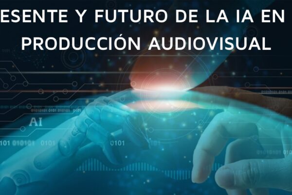 inteligencia artificial en produccion audiovisual