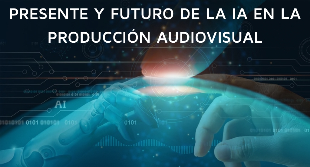 inteligencia artificial en produccion audiovisual